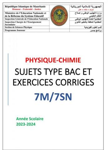 PHYSIQUE-CHIMIE SUJETS TYPE BAC ET  EXERCICES CORRIGES 7M/7SN